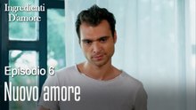 Nuovo amore-Ingredienti D'amore Episodio 6