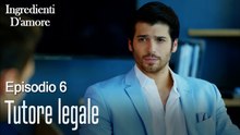 Tutore legale-Ingredienti D'amore Episodio 6