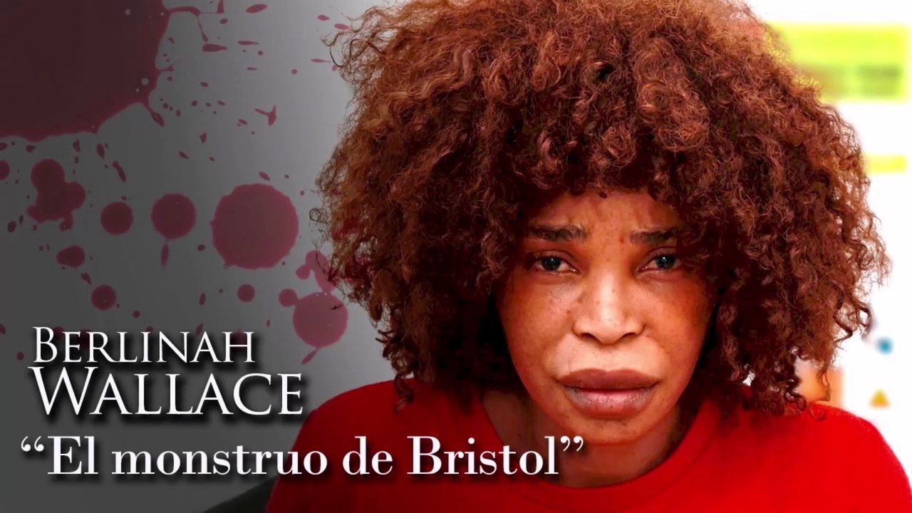 BERLINAH WALLACE - 'EL MONSTRUO DE BRISTOL'