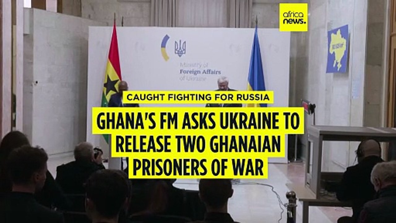 Ghanaian FM asks Ukraine to release two prisoners of war from Ghana