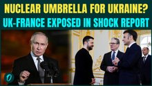 Russia Ukraine War: Ukraine To Get Nukes From UK and France? BOMBSHELL Report Leaves Putin FUMING