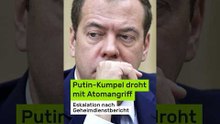 Dmitri Medwedew: Eskalation nach Geheimdienstbericht - Putin-Kumpel droht mit Atomangriff