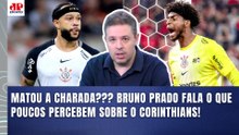 QUE AULA! "SABE POR QUE o CORINTHIANS FAZ ISSO??? Gente..." Bruno Prado faz ANÁLISE CERTEIRA!
