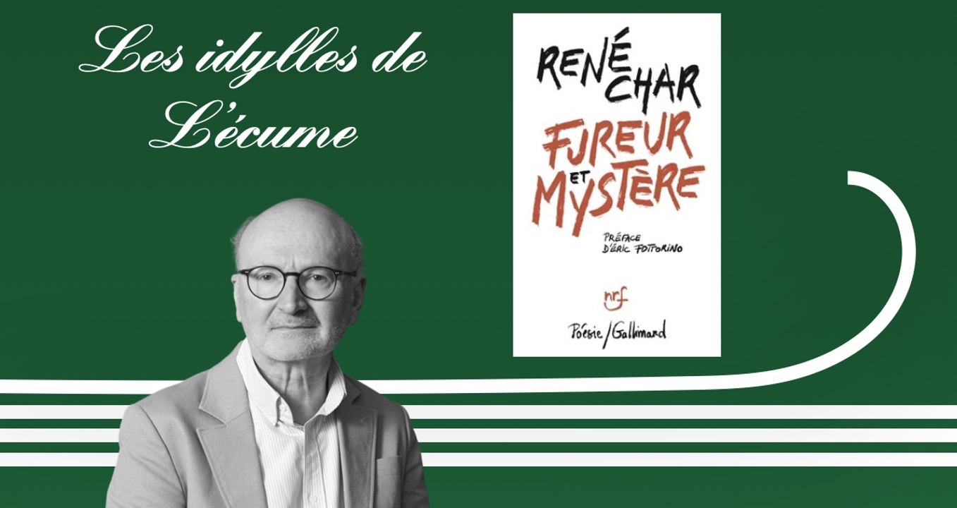 Les idylles de L'écume | Éric Fottorino pour Fureur et Mystère, de René Char