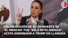 Sheinbaum: Trump “me llamó” por teléfono tras operativo contra ‘El Mencho’