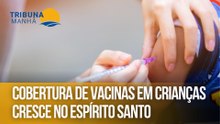 Cobertura de vacinas em crianças cresce no Espírito Santo