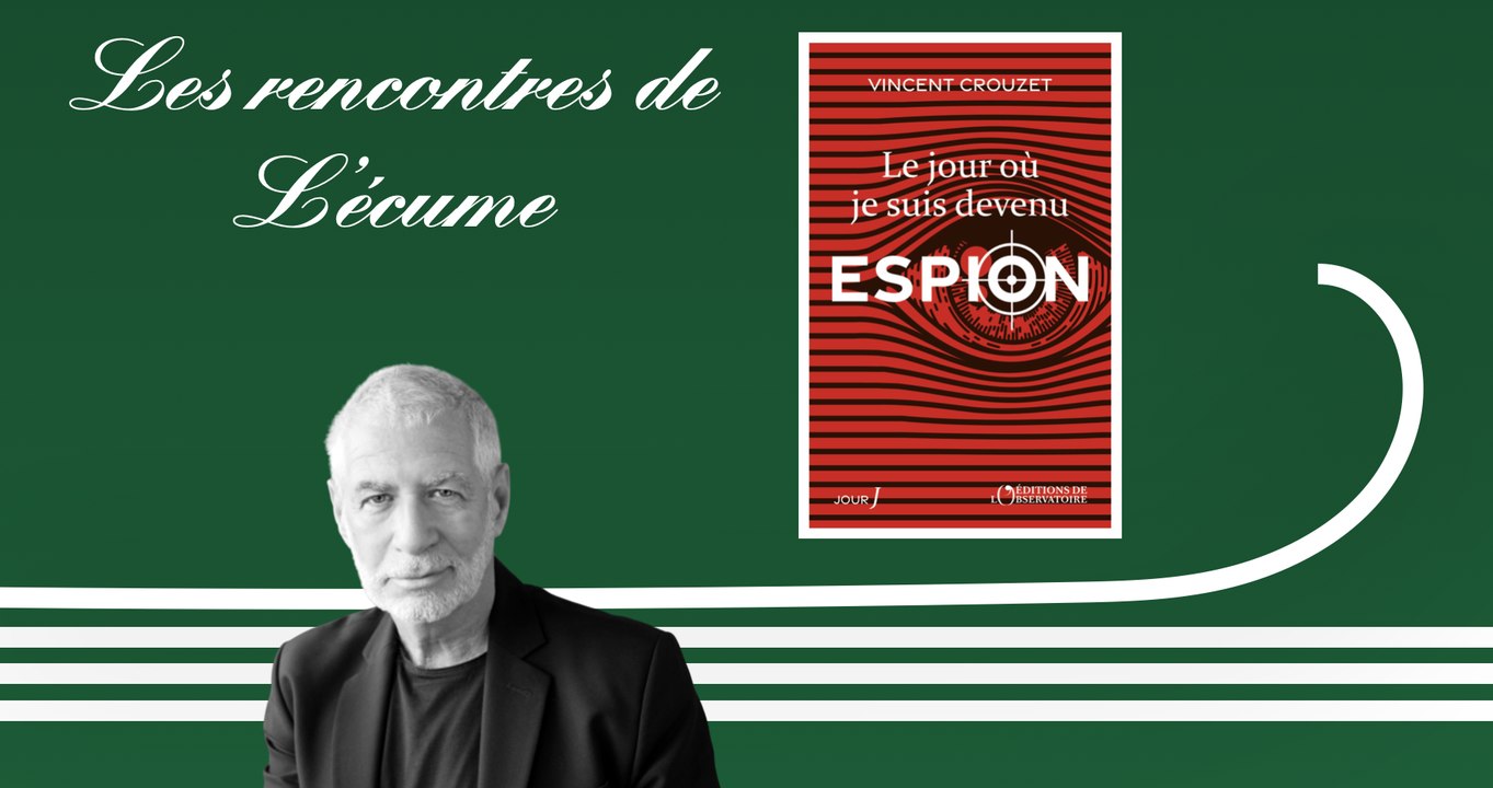Les rencontres de L'écume | Le jour où je suis devenu espion, de Vincent Crouzet