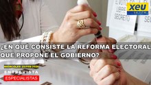 ¿En qué consiste la Reforma Electoral que propone el gobierno?