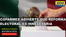 Coparmex advierte que Reforma Electoral es innecesaria