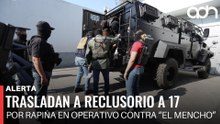 🚨¡Última Hora! Trasladan a reclusorio a 17 por rapiña tras operativo donde murió “El Mencho”