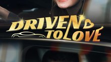 Driven To Love Engsub Dramashorts