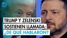 Trump y Zelenski sostienen llamada: ¿De qué hablaron?