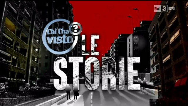 “Chi l’ha visto?” / Le Storie 2015 [02_2.4]