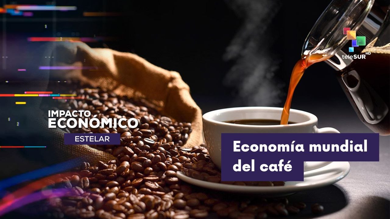 IMPACTO ECONÓMICO ESTELAR | Influencia del café en la economía mundial 25-02-2026