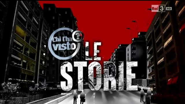 “Chi l’ha visto?” / Le Storie 2015 [03_1.4]