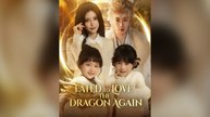 Fated To Love The Dragon Again Full Chinese Drama