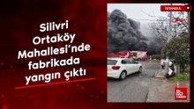Silivri Ortaköy Mahallesi’nde fabrikada yangın çıktı