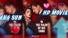【New】 👑 In the Palm of His Hand 🔥 - FREE & HD EPISODES