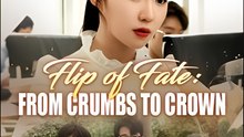 Flip Of Fate From Crumbs To Crown - Drama