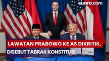 Lawatan Prabowo ke AS Dikritik, Disebut Tabrak Konstitusi