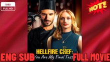 Hellfire Chef, You Are My Final Taste #FullMovie❤️‍🔥