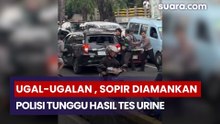 Ugal-Ugalan di Jakarta, Sopir Toyota Calya  Diamankan, Polisi Tunggu Hasil Tes Urine