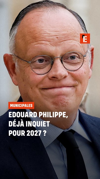 Edouard Philippe, déjà inquiet pour 2027 ?