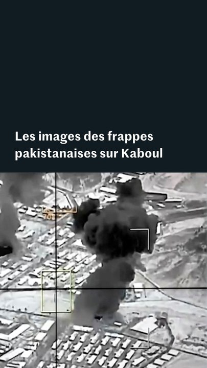 Pakistan-Afghanistan : les images des frappes sur Kaboul
