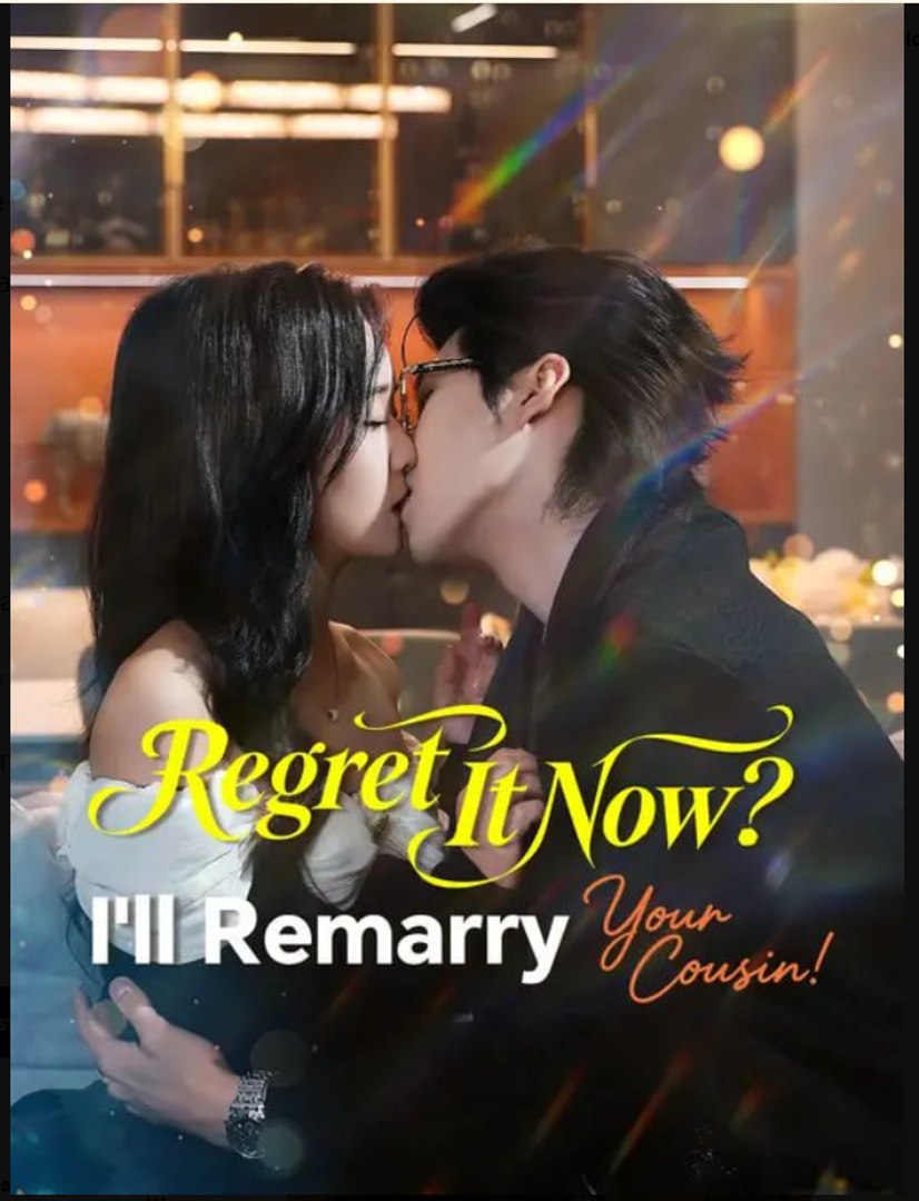 Regret It Now I'll Remarry Your Cousin Drama Movies English Sub