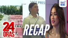 24 Oras: (Part 2) VP Duterte, napaisip kung 'di na lang tumakbo noon sa pagka-VP; Bawal ang Red Tape Special report; Near-death experience at kondisyon ni Elle Villanueva; atbp