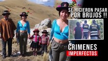 CRÍMENES IMPERFECTOS - SE HICIERON PASAR POR BRUJOS Y LES DIERON VENENO