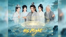 Power Overdue Awakening Of His Might Isodes Chinese - Mega