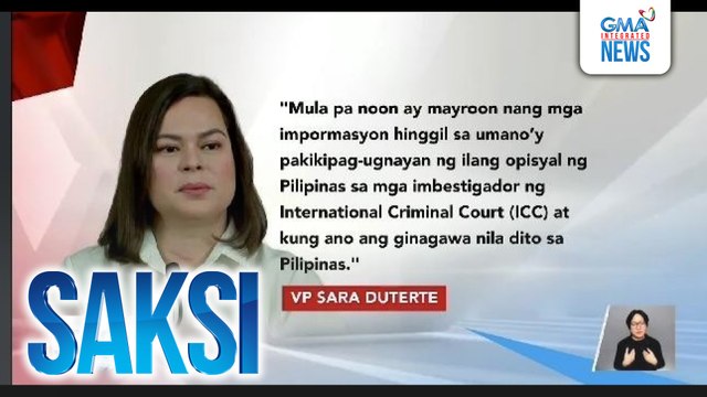 VP Duterte, inilahad na dati na siyang may impormasyon kaugnay sa pakikipag-ugnayan umano ng ilang opisyal ng Pilipinas sa mga imbestigador ng ICC | Saksi