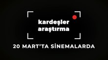 Kardeşler Araştırma | Fragman