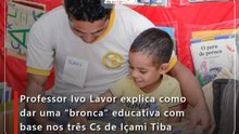 Professor Ivo Lavor explica como dar uma “bronca” educativa com base nos três Cs de Içami Tiba