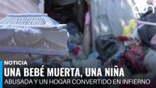Una bebé muerta, una niña abusada y un hogar convertido en infierno