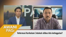 AWANI Pagi: Reformasi Kurikulum | Adakah silibus kita ketinggalan?