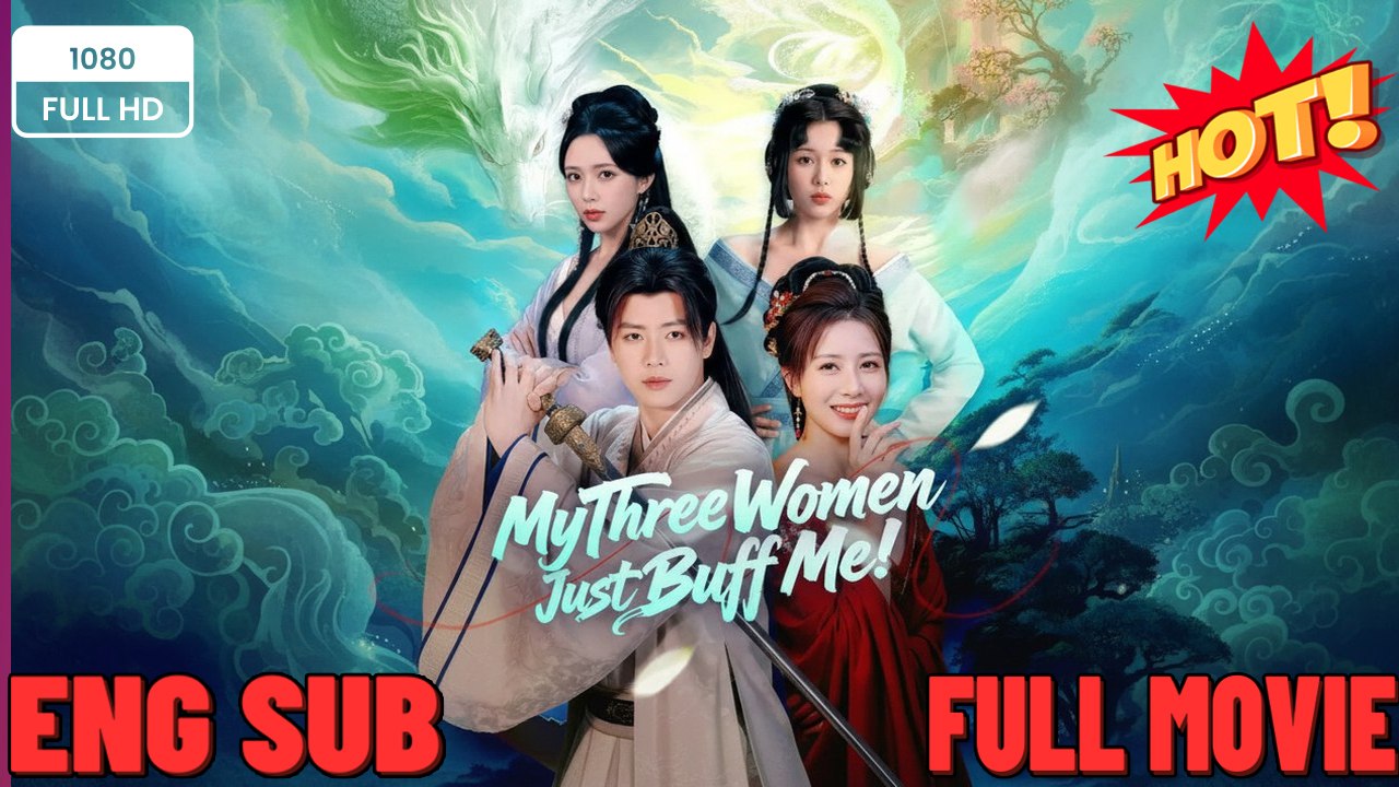 My Three Women Just Buff Me Full Movies FULL MOVIES ENGLISH SUB (2026)