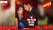 ⭐🍉💚 In the Palm of His Hand FULL DRAMA 2026