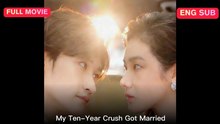 My_Ten-Year_Crush_Got_Married_Full_Eng_Sub_Chinese_Crowncinemavault_X9Zojli