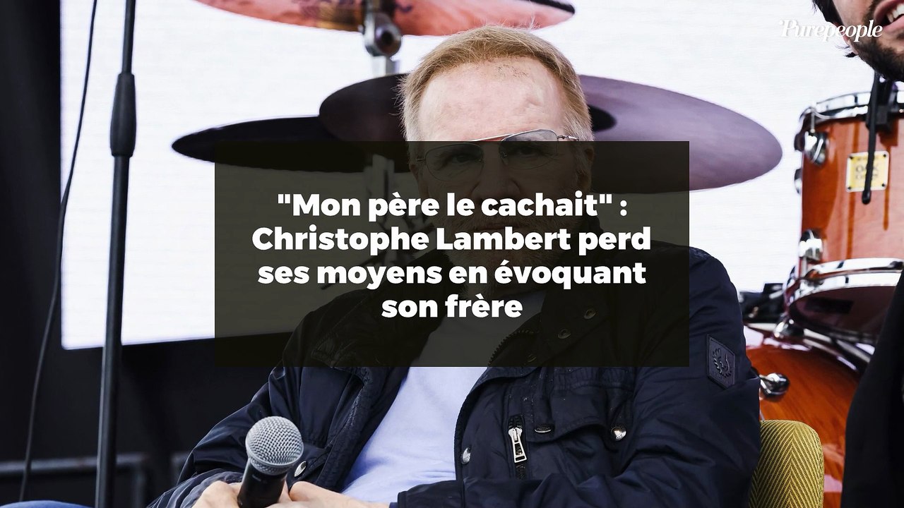 "Mon père le cachait" : Christophe Lambert perd ses moyens en évoquant son frère