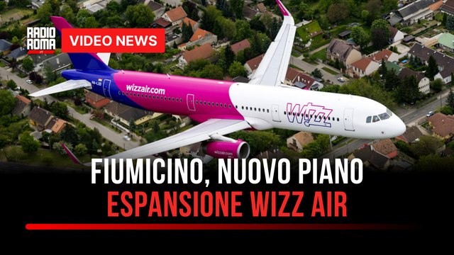 Fiumicino, nuovo piano espansione Wizz Air