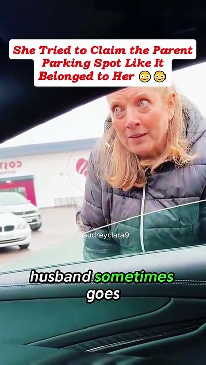 She Tried To Claim The Parent Parking Spot Like It Belonged To Her 😳