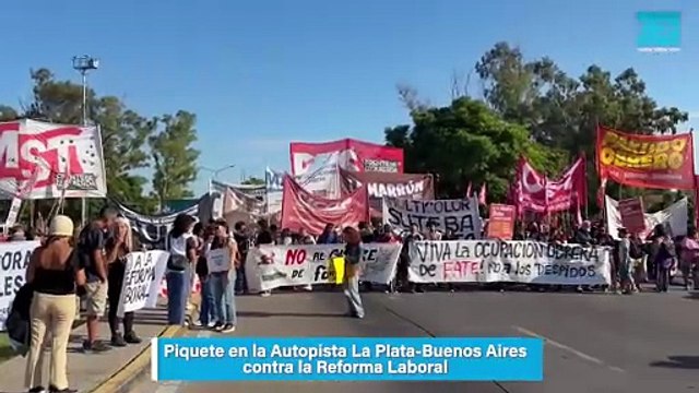 Piquete en la Autopista La Plata-Buenos Aires contra la Reforma Laboral