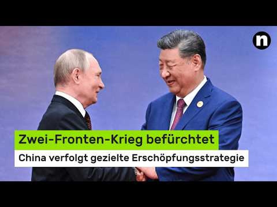 China verfolgt gezielte Erschöpfungsstrategie - Zwei-Fronten-Krieg befürchtet