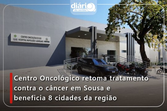 Centro Oncológico retoma tratamento contra o câncer em Sousa e beneficia 8 cidades da região