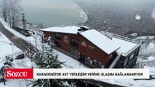 Orta ve Doğu Karadeniz'de 407 yerleşim yerine ulaşım sağlanamıyor