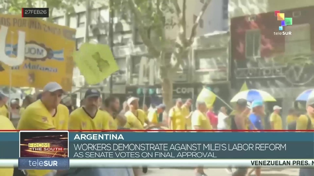 Argentine workers demonstrate against Milei’s Labor Reform as the Senate votes on final approval