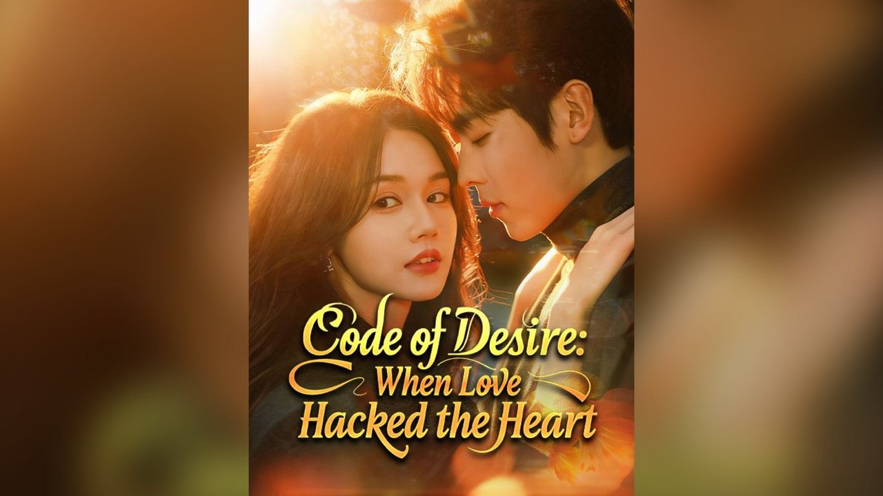 Code Of Desire When Love Hacked The Heart Full Chinese Drama