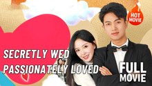 Secretly Wed, Passionately Love | Hot Drama Full Free